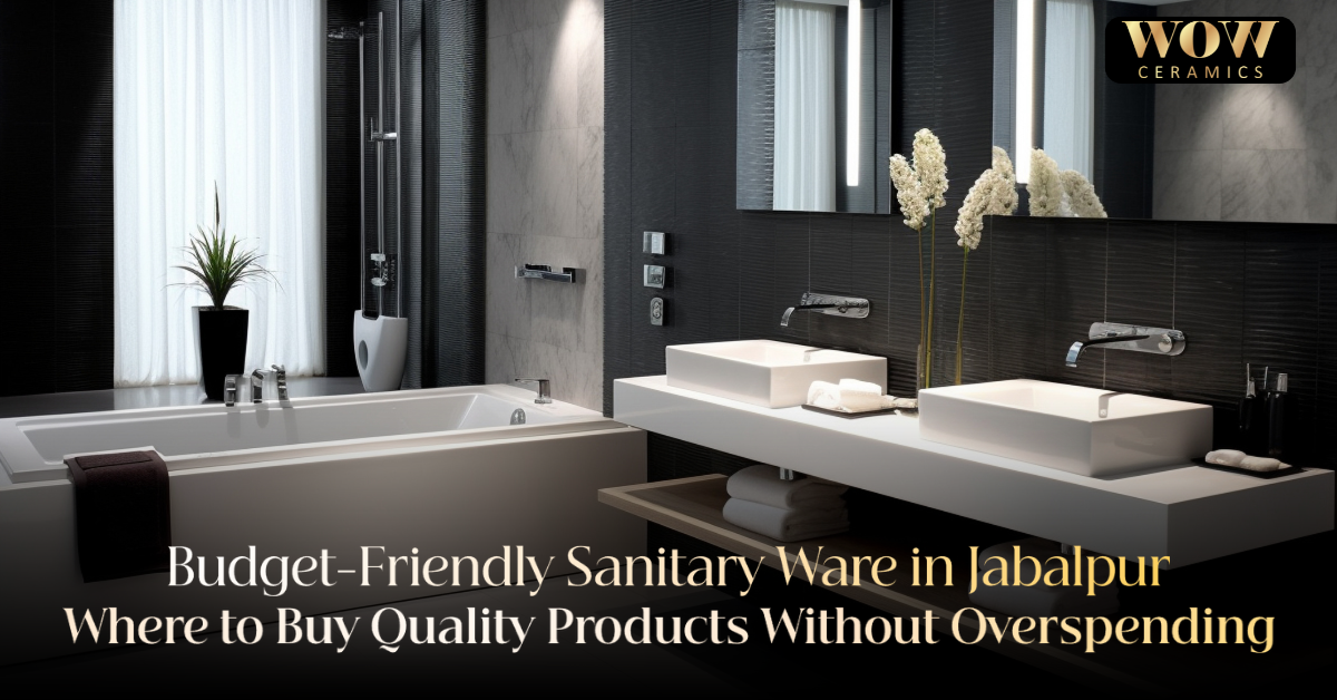 Read more about the article Budget-Friendly Sanitary Ware in Jabalpur: Where to Buy Quality Products Without Overspending